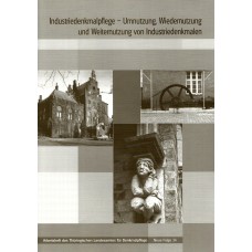 Band 14: Industriedenkmalpflege – Umnutzung, Wieder-nutzung und Weiternutzung von Industriedenkmalen